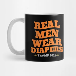 Real Men Wear Diapers Trump 2024 Mug